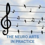 PRACTICING THE “NEURO ARTS”  Part 2